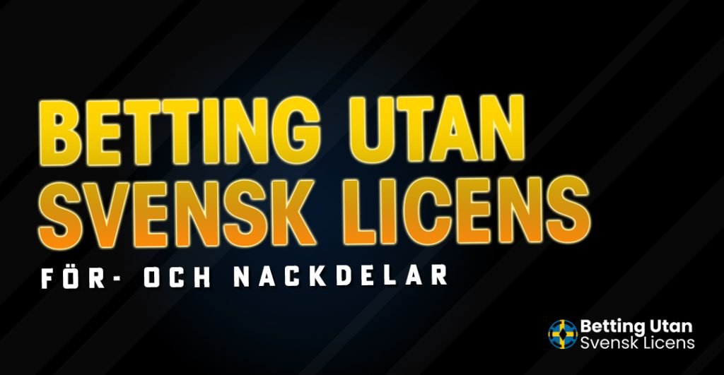 Betting utan svensk licens - För- och nackdelar
