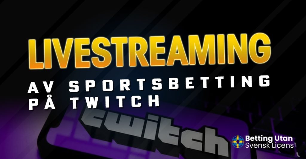 Livestreaming av sportsbetting på Twitch